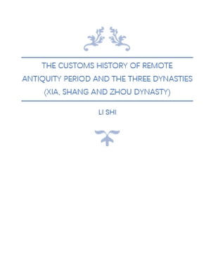 The Customs History in Remote Antiquity Period and The Three Dynasties (Xia, Shang and Zhou Dynasty)