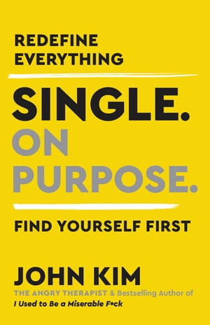 Single On Purpose Redefine Everything. Find Yourself First.