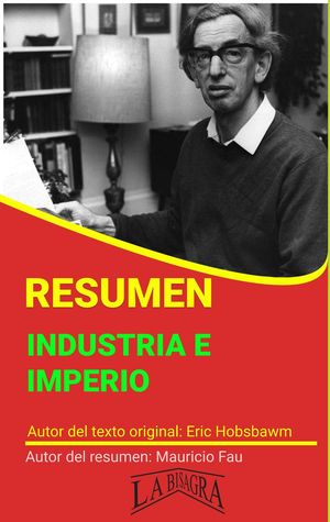 Resumen de Industria e Imperio de Eric Hobsbawm RES MENES UNIVERSITARIOS【電子書籍】 MAURICIO ENRIQUE FAU