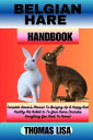 ŷKoboŻҽҥȥ㤨BELGIAN HARE HANDBOOK Complete Owner's Manual To Bringing Up A Happy And Healthy Pet Rabbit In To Your Home (Includes Everything You Need To KnowŻҽҡ[ Thomas Lisa ]פβǤʤ525ߤˤʤޤ