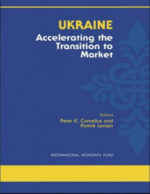 Ukraine: Accelerating the Transition to Market