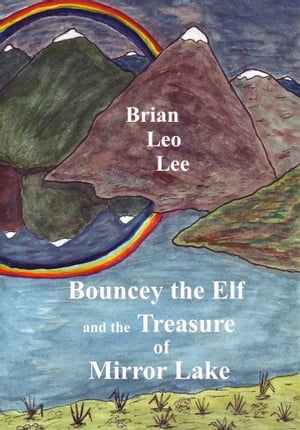 ŷKoboŻҽҥȥ㤨Bouncey the Elf and the Treasure of Mirror LakeŻҽҡ[ Brian Leo Lee ]פβǤʤ112ߤˤʤޤ