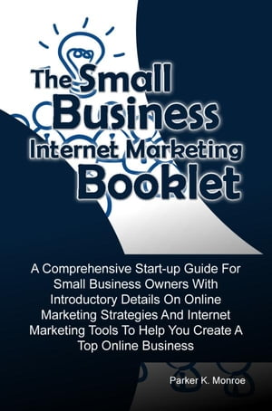 The Small Business Internet Marketing Booklet