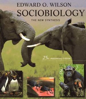 Sociobiology The New Synthesis, Twenty-Fifth Anniversary Edition【電子書籍】[ Edward O. Wilson ]