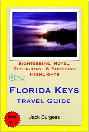 Florida Keys Travel Guide - Sightseeing, Hotel, Restaurant & Shopping Highlights (Illustrated)【電子書籍】[ Jack Burgess ]