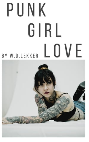 Punk Girl Love【電子書籍】[ W.D. Lekker ]