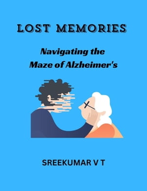 Lost Memories: Navigating the Maze of Alzheimer's