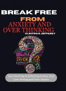 Break free from anxiety and over thinking Easy Roadmap to defeating anxiety, ove...