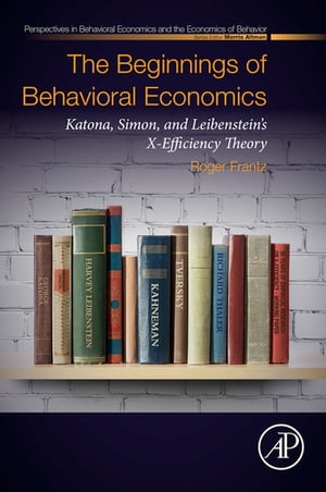 The Beginnings of Behavioral Economics Katona, Simon, and Leibenstein's X-Efficiency Theory