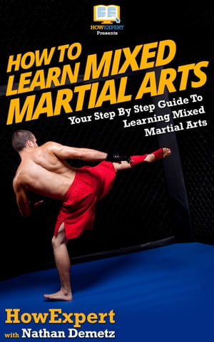 How To Learn Mixed Martial Arts Your Step By Step Guide To Learning Mixed Martial ArtsŻҽҡ[ HowExpert ]