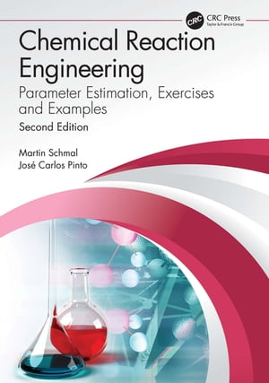 Chemical Reaction Engineering Parameter Estimation, Exercises and Examples【電子書籍】 Martin Schmal