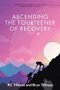 Ascending the Fourteener of Recovery A Mother and Daughter’s Climb Toward Eating Disorder Freedom【電子書籍】 KC Tillman