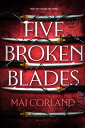 Five Broken Blades Discover the dark adventure fantasy debut taking the world by storm【電子書籍】 Mai Corland