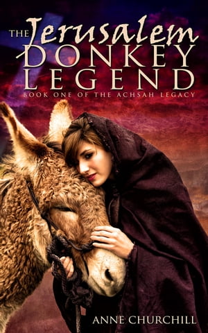 The Jerusalem Donkey Legend, Book One of the Achsah Legacy