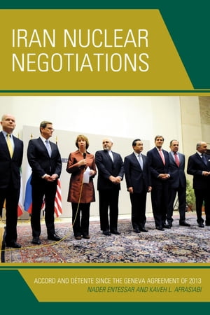 Iran Nuclear Negotiations Accord and D?tente since the Geneva Agreement of 2013Żҽҡ[ Kaveh L. Afrasiabi ]