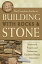 The Complete Guide to Building With Rocks & Stone: Stonework Projects and Techniques Explained Simply