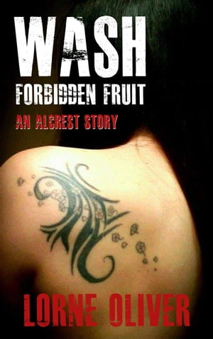 ŷKoboŻҽҥȥ㤨Wash Forbidden Fruit The Alcrest StoriesŻҽҡ[ Lorne Oliver ]פβǤʤ120ߤˤʤޤ