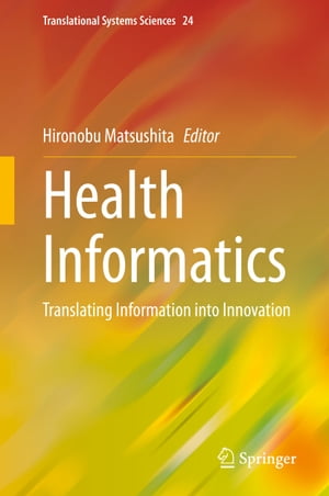 Health Informatics Translating Information into Innovation【電子書籍】