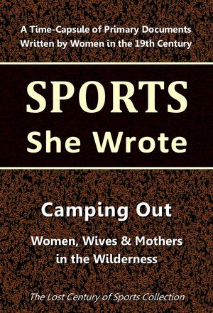 Camping Out: Women, Wives & Mothers in the Wilderness