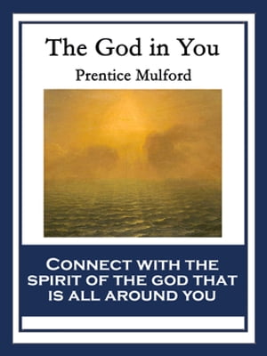 The God In You With linked Table of Contents【電子書籍】[ Prentice Mulford ]
