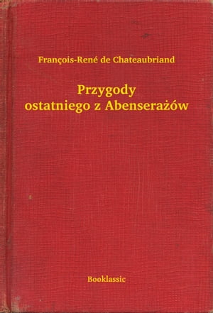 ŷKoboŻҽҥȥ㤨Przygody ostatniego z Abensera??wŻҽҡ[ Fran?ois-Ren? de Chateaubriand ]פβǤʤ50ߤˤʤޤ