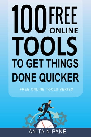 100+ Free Online Tools to Get Things Done Quicker