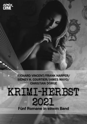 APEX KRIMI-HERBST 2021 F?nf Kriminal-Romane in einem Band!Żҽҡ[ Richard Vincent ]
