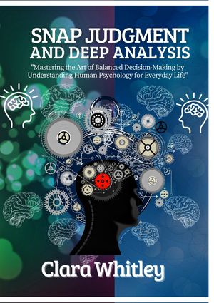 ŷKoboŻҽҥȥ㤨SNAP JUDGMENT AND DEEP ANALYSIS Mastering the Art of Balanced Decision-Making by Understanding Human Psychology for Everyday LifeŻҽҡ[ Clara Whitley ]פβǤʤ976ߤˤʤޤ