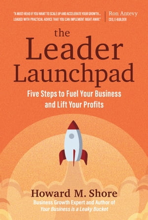 The Leader Launchpad Five Steps to Fuel Your Business and Lift Your ProfitsŻҽҡ[ Howard M. Shore ]
