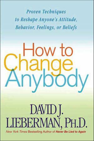 ŷKoboŻҽҥȥ㤨How to Change Anybody Proven Techniques to Reshape Anyone's Attitude, Behavior, Feelings, or BeliefsŻҽҡ[ David J. Lieberman ]פβǤʤ24ߤˤʤޤ