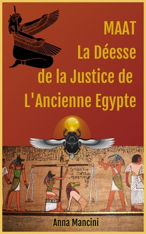 Maat, La Deesse de la Justice de L'Ancienne Egypte