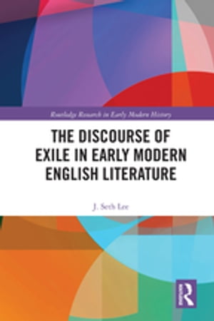 The Discourse of Exile in Early Modern English Literature