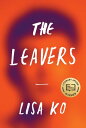 The Leavers Winner of the PEN/Bellweather Prize for Fiction【電子書籍】 Lisa Ko