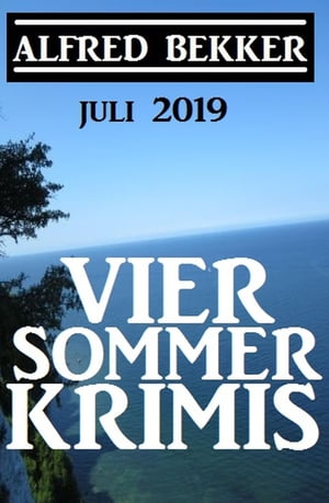 Vier Sommer-Krimis - Juli 2019Żҽҡ[ Alfred Bekker ]