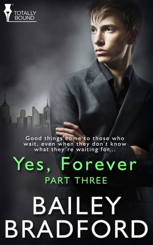 Yes, Forever: Part ThreeŻҽҡ[ Bailey Bradford ]
