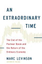 An Extraordinary Time The End of the Postwar Boom and the Return of the Ordinary Economy【電子書籍】 Marc Levinson