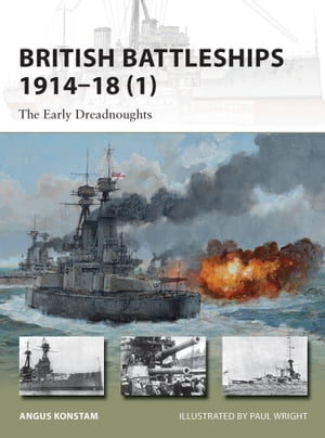 British Battleships 1914 18 (1) The Early Dreadnoughts【電子書籍】 Angus Konstam