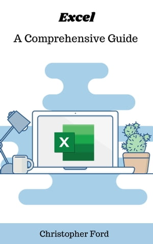 Excel: A Comprehensive Guide