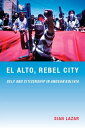 El Alto, Rebel City Self and Citizenship in Andean Bolivia