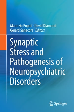 Synaptic Stress and Pathogenesis of Neuropsychiatric Disorders【電子書籍】