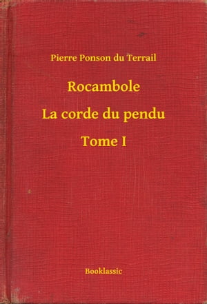 Rocambole - La corde du pendu - Tome I【電子