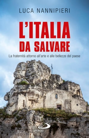 L'Italia da salvare. La fraternità attorno all’arte e alle bellezze del Paese