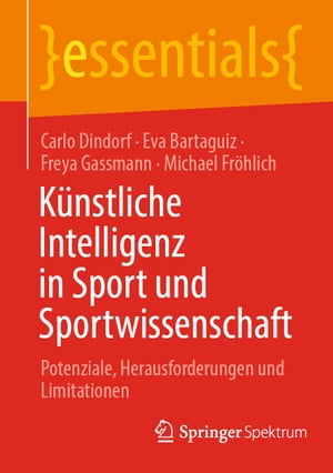 K?nstliche Intelligenz in Sport und Sportwissenschaft Potenziale, Herausforderungen und Limitationen