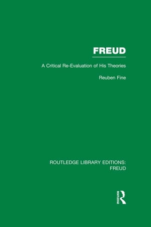 Freud (RLE: Freud) A Critical Re-evaluation of his TheoriesŻҽҡ[ Reuben Fine ]