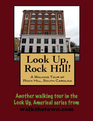 A Walking Tour of Rock Hill, South Carolina【