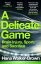 A Delicate Game