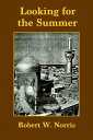 Looking for the Summer【電子書籍】 Robert W. Norris