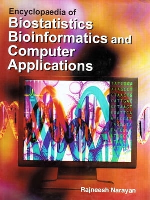 Encyclopaedia of Biostatistics, Bioinformatics and Computer Applications
