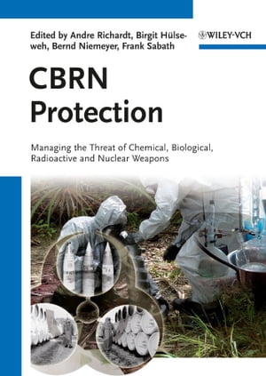 CBRN Protection Managing the Threat of Chemical, Biological, Radioactive and Nuclear WeaponsŻҽҡ