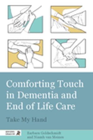 Comforting Touch in Dementia and End of Life Care